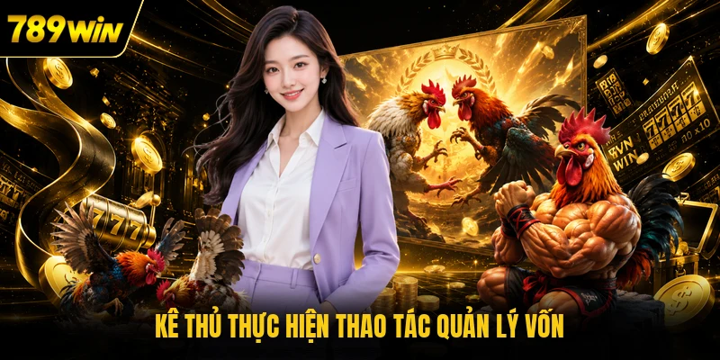 Kê thủ thực hiện thao tác quản lý vốn