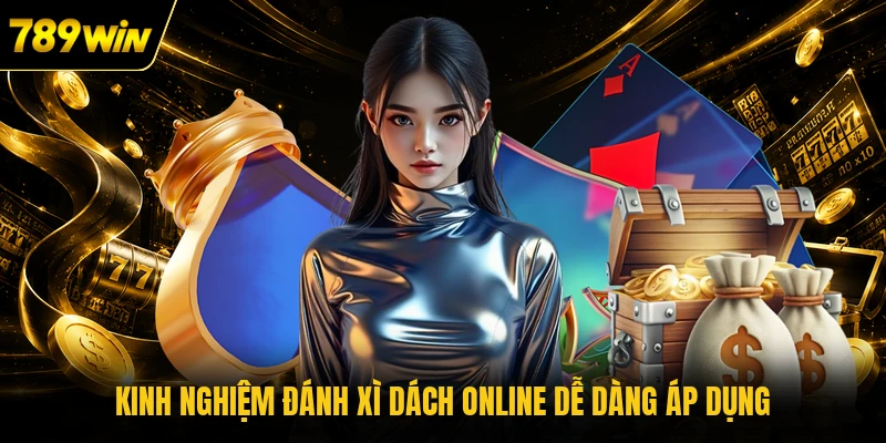 Kinh nghiệm đánh Xì Dách online dễ dàng áp dụng